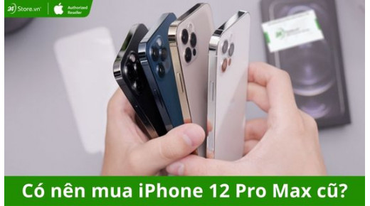 Có nên mua iPhone 12 Pro Max cũ? Đánh giá ưu, nhược điểm 2026