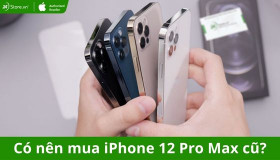 Có nên mua iPhone 12 Pro Max cũ? Đánh giá ưu, nhược điểm 2026