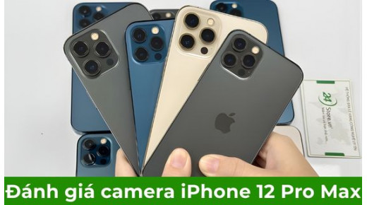 Đánh giá camera iPhone 12 Pro Max: Có còn đỉnh trong năm 2026?