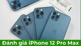 Đánh giá iPhone 12 Pro Max sau 6 năm ra mắt