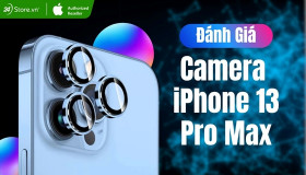 Đánh giá Camera iPhone 13 Pro Max: Chụp ảnh có đẹp không?