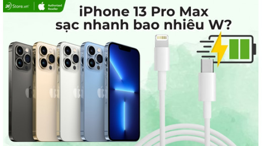 iPhone 13 Pro Max sạc nhanh bao nhiêu W? Sạc bao lâu thì đầy?