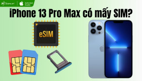 iPhone 13 Pro Max có mấy SIM? Nên chọn eSIM hay SIM vật lý?