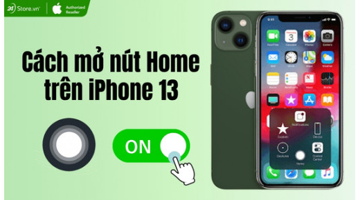 Cách mở nút Home trên iPhone 13 ĐƠN GIẢN, NHANH CHÓNG