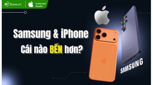 Samsung và iPhone cái nào BỀN hơn? Nên mua loại nào?