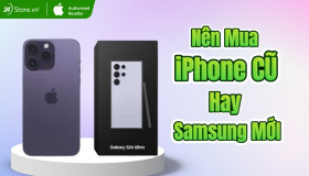 Nên Mua iPhone CŨ hay Samsung MỚI? Đánh giá từ Chuyên Gia