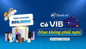 Có VIB - Mua không phải nghĩ - Giảm ngay 900.000đ!