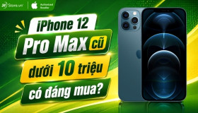 iPhone 12 Pro Max cũ dưới 10 triệu: Có đáng mua?