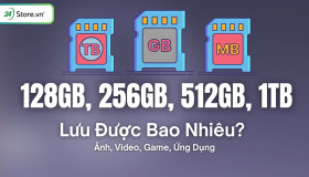 Dung lượng 128GB, 256GB, 512GB, 1TB lưu được bao nhiêu?