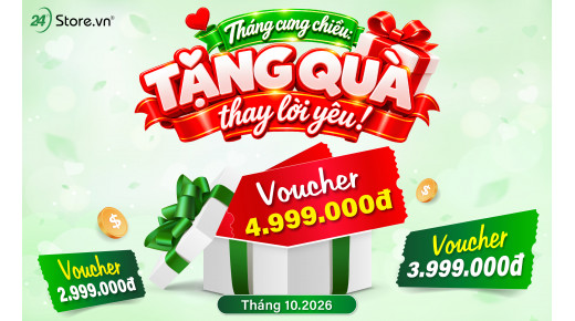 Tháng cưng chiều: TẶNG QUÀ thay lời yêu!
