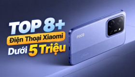 8+ Điện thoại Xiaomi dưới 5 triệu đáng mua