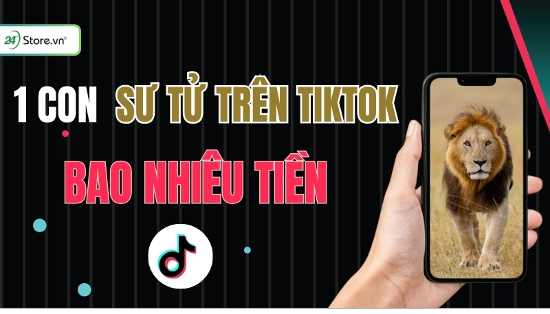 1 con sư tử trên tiktok giá bao nhiêu tiền