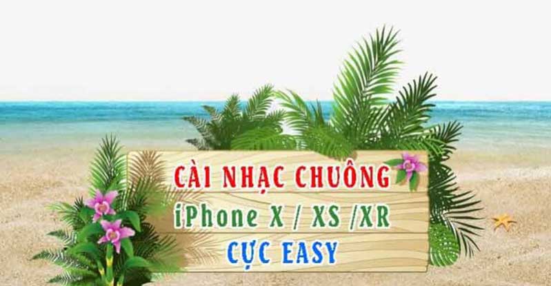 Cách cài nhạc chuông trên iPhone X, XS, XR cach cai nhac chuong tren iphone x xs xr