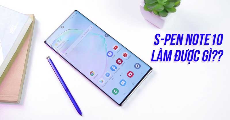 Những tính năng mới trên bút S-Pen mà bạn cần dùng thử ngay bây giờ Những tính năng mới trên bút S-Pen mà bạn cần dùng thử ngay bây giờ