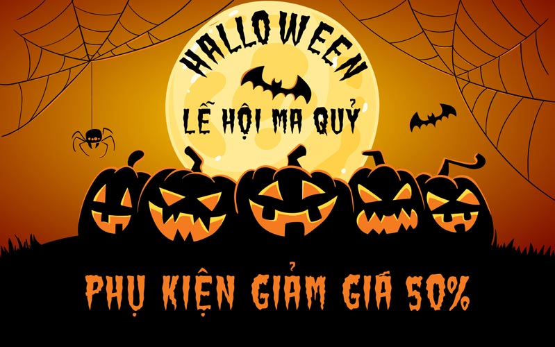 Halloween Chơi với ma - phụ kiện giảm giá 50% Halloween Chơi với ma - phụ kiện giảm giá 50%