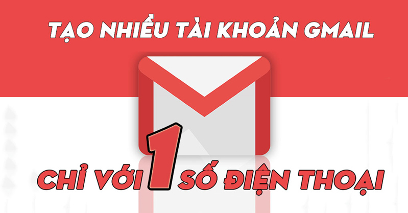 Hướng dẫn bí kíp tạo hàng chục tài khoản Gmail chỉ với một số điện thoại