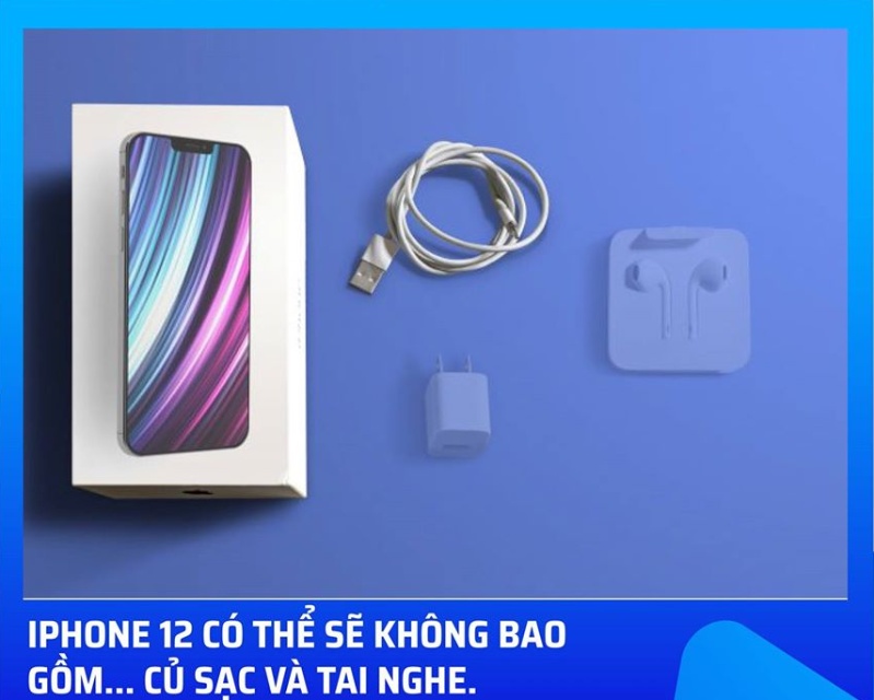 iphone 12 không có củ sạc iPhone 12 khả năng cao sẽ không có Adater cũn như Earpods đi kèm