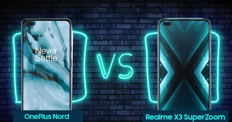 OnePlus Nord và Realme X3 SuperZoom