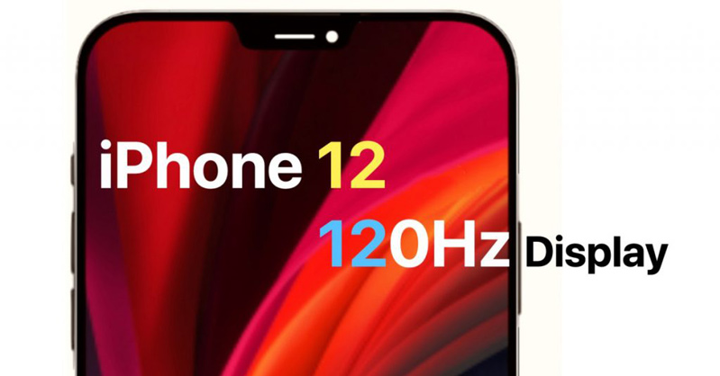 iPhone 12 sẽ công nghệ 5G thay vì màn hình 120Hz 
