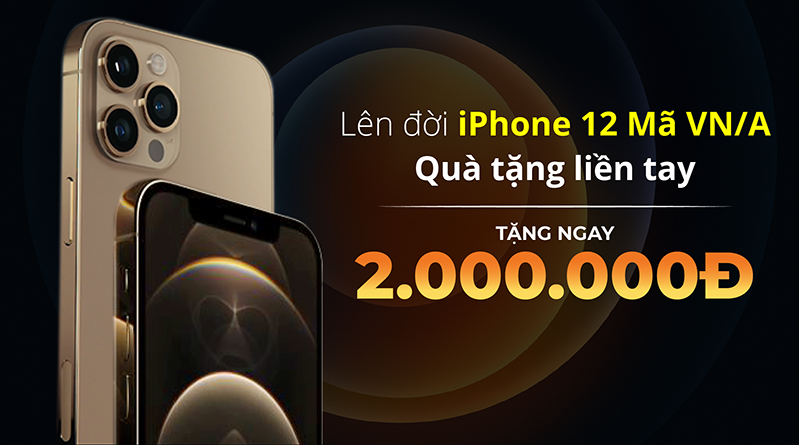 Lên đời iPhone 12 - Thu CŨ đổi MỚI trị giá đến 2.000.000đ