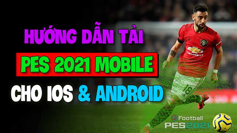 huong dan tai efootball pes 2021 mobile cho ios android cuc don gian 1