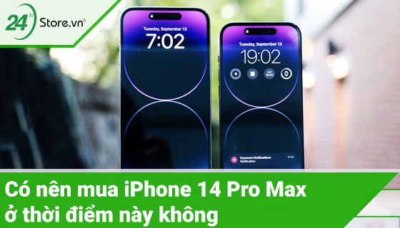 Có nên mua iPhone 14 Pro Max ở thời điểm này không