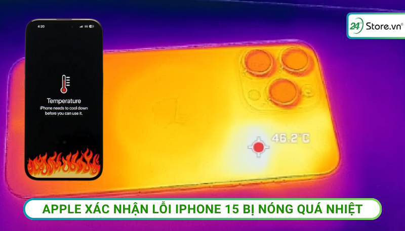 Apple xác nhận lỗi iPhone 15 bị nóng quá nhiệt