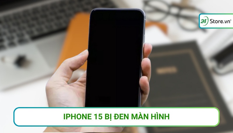 Nguyên nhân iphone 15 bị đen màn hình