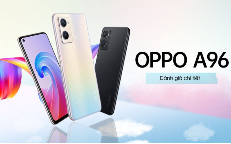 Đánh giá chi tiết OPPO A96