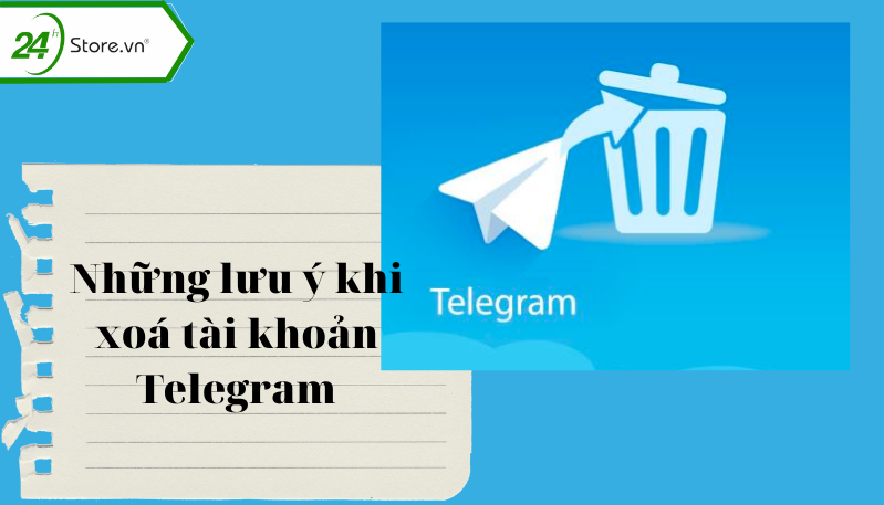 Những lưu ý khi xóa tài khoản Telegram