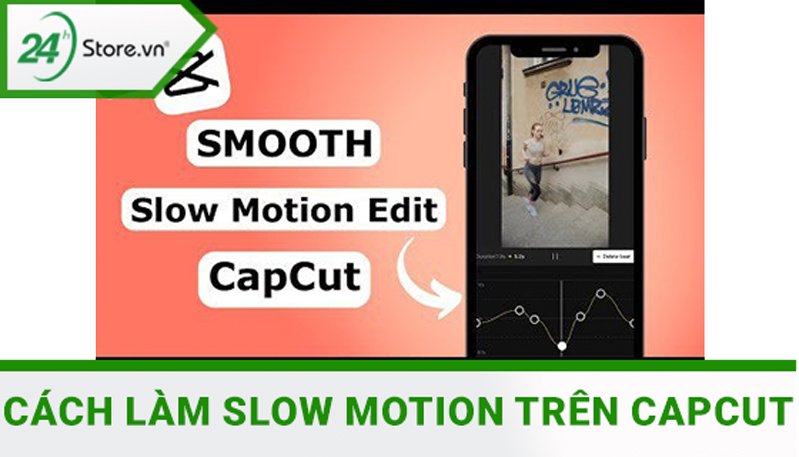 Cách làm slow motion trên CapCut chi tiết nhất