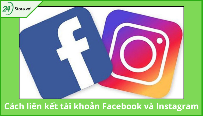 Cách liên kết facebook với Instagram