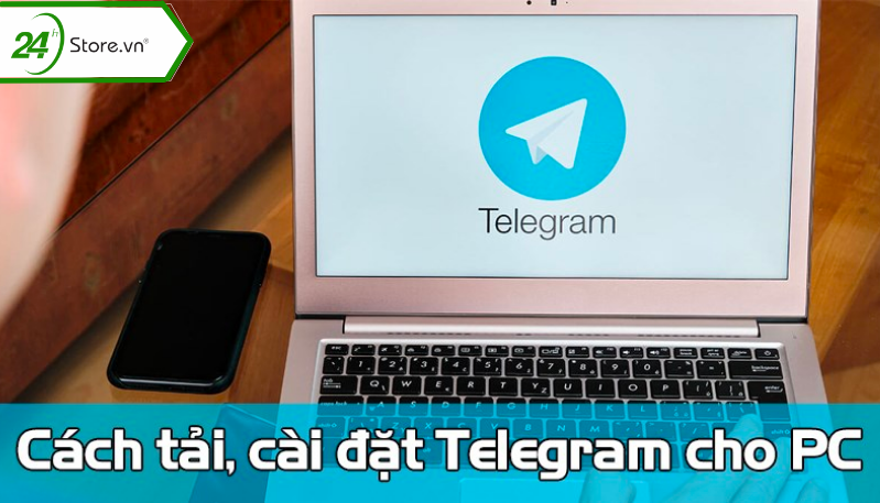 Cách tải, cài đặt Telegram về máy tính đơn giản