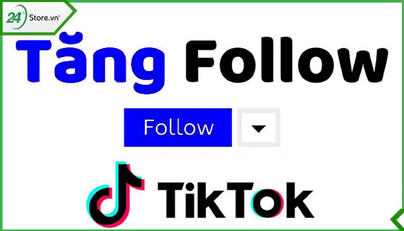 Cách tăng follow cho tài khoản TikTok