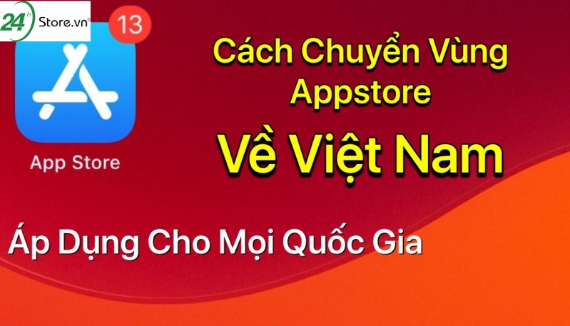 Chuyển vùng AppStore về Việt Nam đơn giản nhất