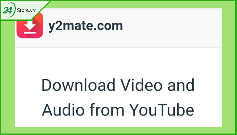 Tải video Youtube đơn giản bằng Website y2mate.com