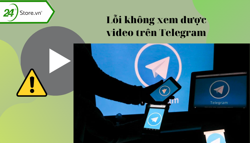 Telegram không xem được video