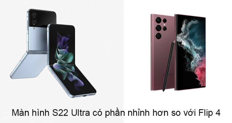 Z Flip4 vs S22 Ultra Màn hình của S22 Ultra nhỉnh hơn Z Flip4