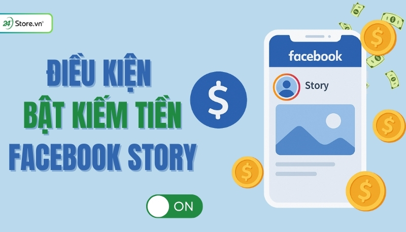 Điều kiện bật kiếm tiền từ Facebook Story
