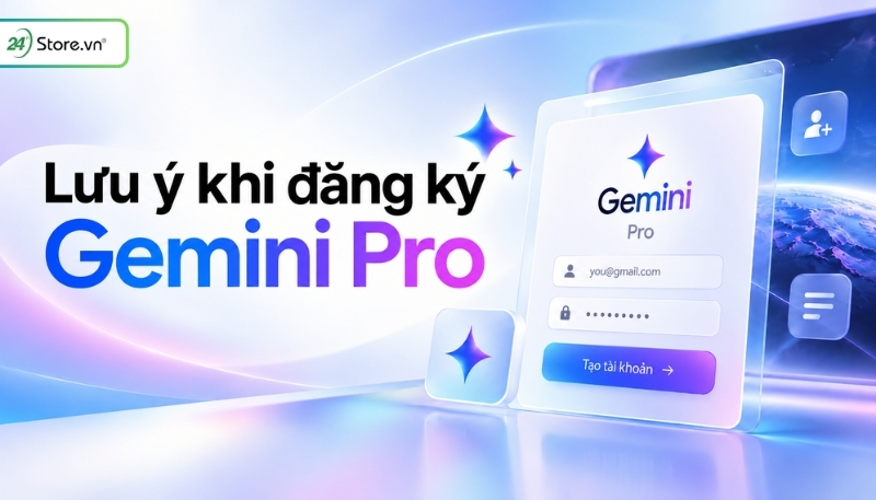 Lưu ý khi đăng ký Gemini Pro
