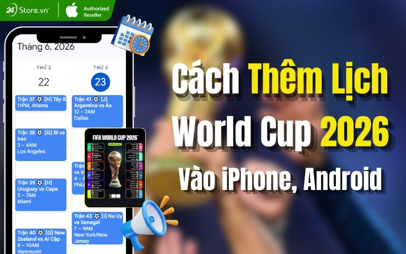 cách thêm lịch world cup 2026 vào iphone, android