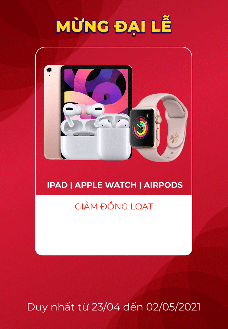 ipad/airpods/apple watch mừng đại lễ