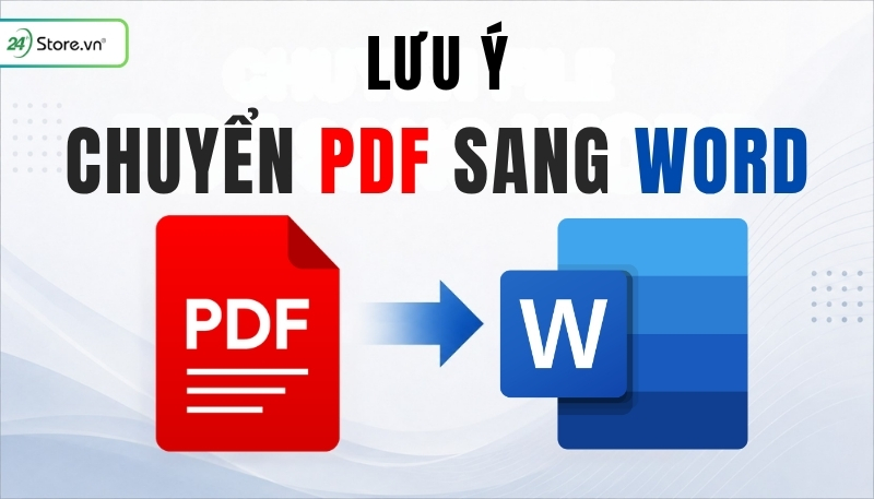 Lưu ý khi chuyển file PDF sang Word
