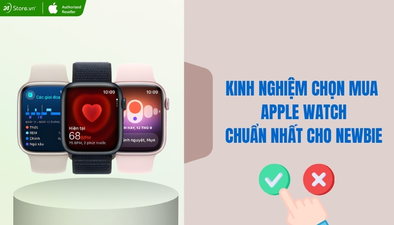 kinh nghiệm chọn apple watch chuẩn nhất
