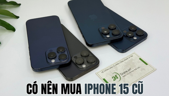 có nên mua iphone 15 cũ