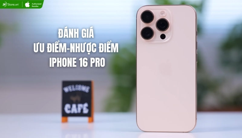 đánh giá ưu nhược điểm iphone 16 pro