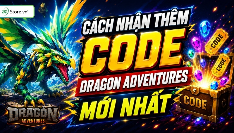Cách nhận thêm code Dragon Adventures mới nhất