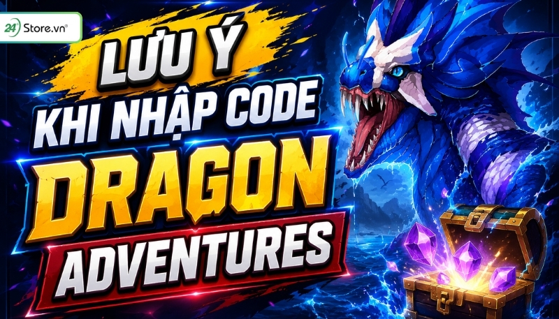 Lưu ý khi nhập code Dragon Adventures