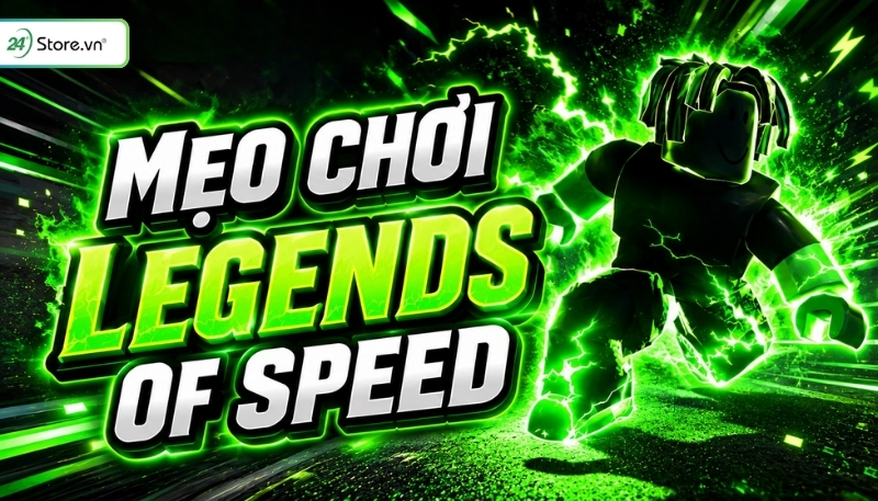 Mẹo chơi Legends Of Speed cho người mới