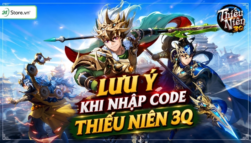 Lưu ý khi nhập code Thiếu Niên 3Q mới nhất